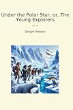  Under the Polar Star; or, The Young Explorers