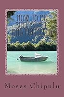How To Be Successful And Fulfilled: Practical And Life-Changing Lessons On How You Can Live A Real Successful And Creatively Fulfilling Life. 1501005375 Book Cover
