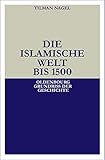  Die islamische Welt bis 1500 (Oldenbourg Grundriss der Geschichte, 24, Band 24)