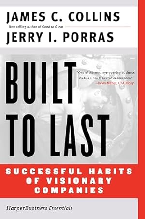 Built to Last: Successful Habits of Visionary Companies (Harper Business Essentials)