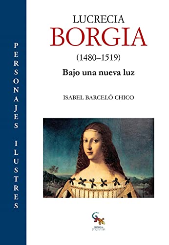 LUCRECIA BORGIA: Bajo una nueva luz (ENSAYO HISTORICO)