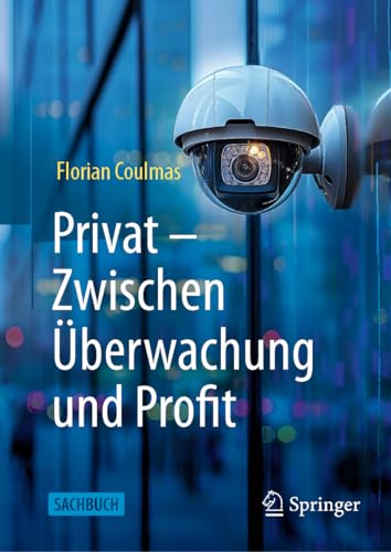 Privat: Zwischen Überwachung und Profit (German Edition)