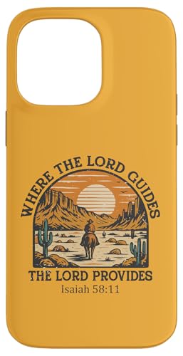 Where the Lord Guides The Lord Provides Induced ? Isaiah 58:11 ���g�� �X�}�z�P�[�X iPhone 14 Pro Max �p
