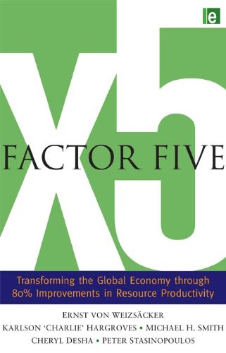Factor Five: Transforming the Global Economy through 80% Improvements in Resource Productivity