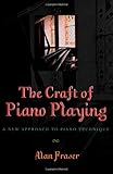  Craft of Piano Playing: A New Approach to Piano Technique