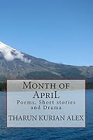 Month of April: Poems, Short Stories and Drama 1502983761 Book Cover