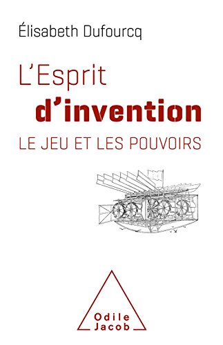 Télécharger L' Esprit d'invention: Le jeu et les pouvoirs (OJ.SCIENCES) PDF