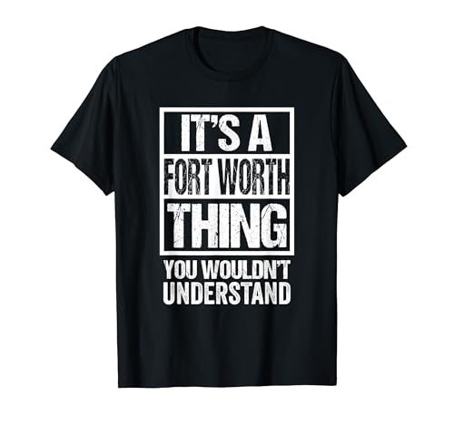 It's A Fort Worth Thing You Wouldn't Understand T�V���c