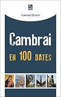 Cambrai en 100 dates 2813806544 Book Cover