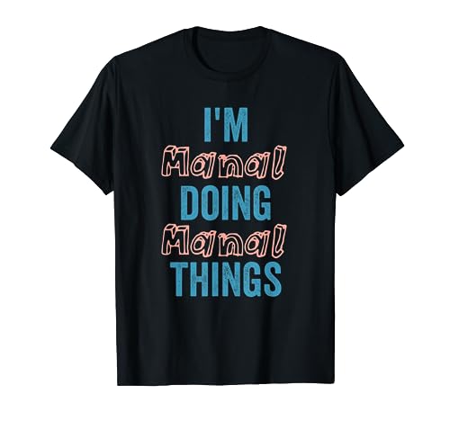 Personalisiertes Namensschild mit Aufschrift "I'M Manal Doing Manal Things" T-Shirt