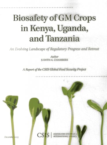 Biosafety of GM Crops in Kenya, Uganda, and Tanzania: An Evolving Landscape of Regulatory Progress and Retreat (CSIS Reports)