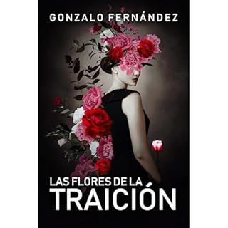 LAS FLORES DE LA TRAICIÓN Audiolibro Por Gonzalo Fernández arte de portada