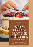  Backbuch Torten und Kuchen: Ob gute Kuchen Rezepte, Tortenrezepte, Brotrezepte oder Plätzchenrezepte in diesem Backuch ist für jeden etwas dabei.