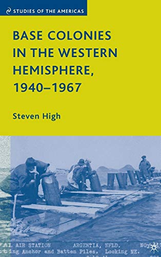 Base Colonies in the Western Hemisphere, 1940–1967 (Studies of the Americas)
