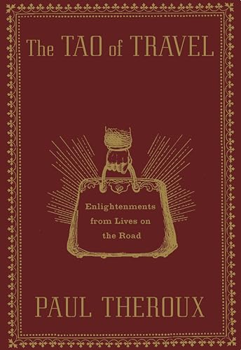 The Tao of Travel: Enlightenments from Lives on the Road
