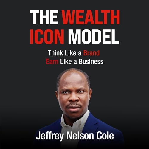 Listen to The Wealth Icon Model by Jeffrey Nelson Cole episode artwork