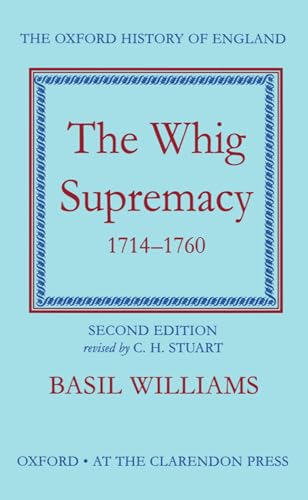 The Whig Supremacy 1714-1760 (Oxford History of England)