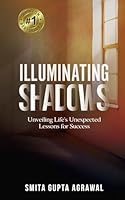 Illuminating Shadows: Unveiling Life's Unexpected Lessons for Success B0CSBFZ25T Book Cover