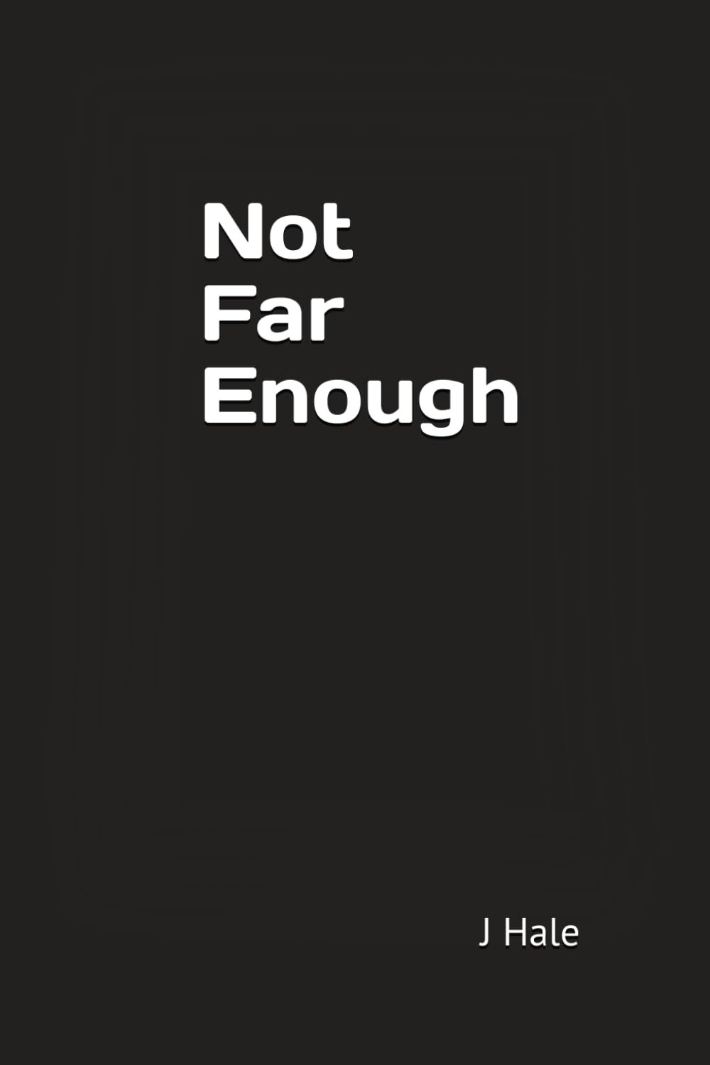 Not Far Enough