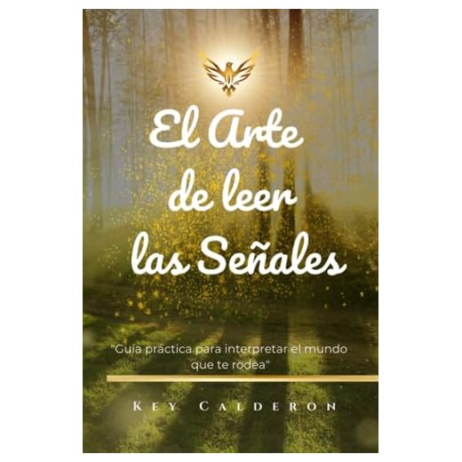 EL ARTE DE LEER LAS SEÑALES- Dios-Intuición y horas espejo: Conoce como conectar con las señales, y los significados que te trae cada cosa a tu vida