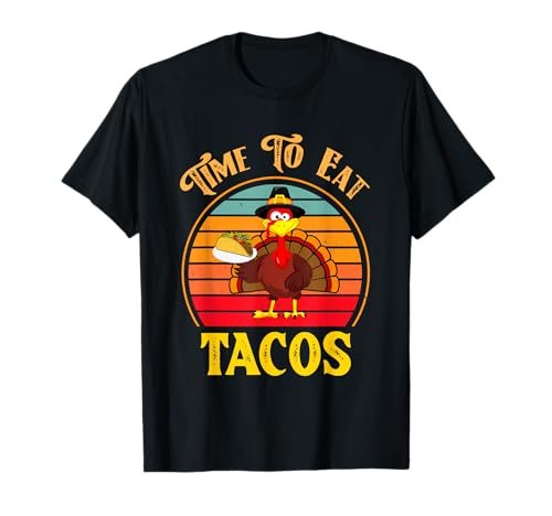 Chemise Time To Eat Tacos amusante pour Thanksgiving 2025 T-Shirt