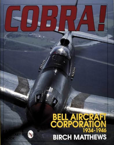 Cobra!: The Bell Aircraft Corporation 1934-1946 (Schiffer Military History Book)