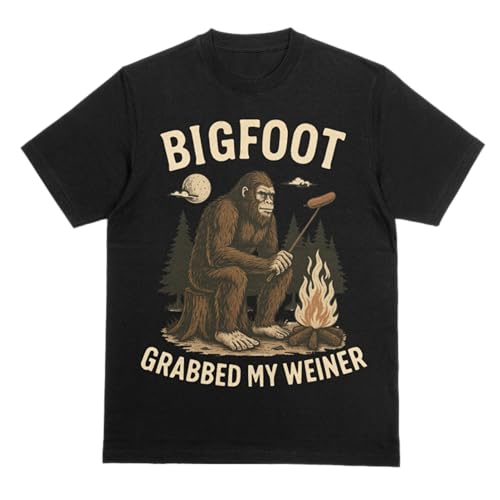 Bigfoot Grabbed My Weiner Shirt - Funny Cryptid Meme Tee, Unhinged Adult Humor Gag Gift for Camping Hiking Black