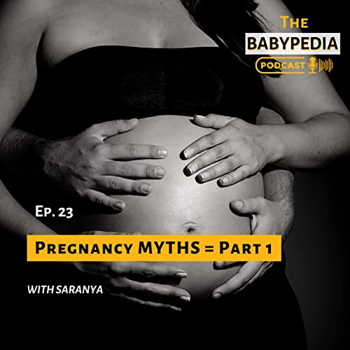 Ep 23. Pregnancy Myths and Facts - Part 1