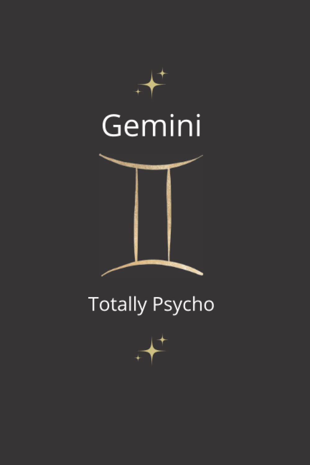 Gemini: Totally Psycho, Zodiac Notebook |120 Lined Pages | All Purpose Journal | 6x9: A Notebook for the Perfectly Imperfect