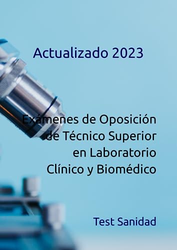 Exámenes de Oposición de Técnico Superior en Laboratorio Clínico y Biomédico: Actualizado 2023