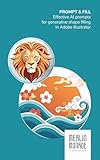 Prompt & Fill: Effective AI prompts for generative shape filling in Adobe Illustrator