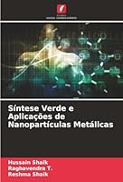 Síntese Verde e Aplicações de Nanopartículas Metálicas (Portuguese Edition) 620082021X Book Cover