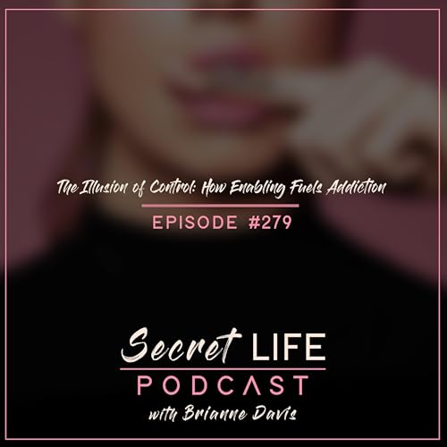 The Illusion of Control: How Enabling Fuels Addiction Podcast Por  arte de portada