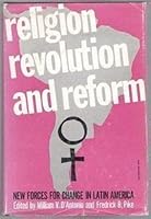 Religion, Revolution and Reform: New Forces for Change in Latin America 0223178926 Book Cover