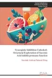 synergistically  Synergistic Inhibition Unlocked: Structural Exploration of Succinic Acid inhibit proteases function: Succinic Acid an Natural Drug