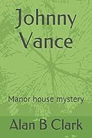 Johnny Vance: Manor house mystery 1520437609 Book Cover