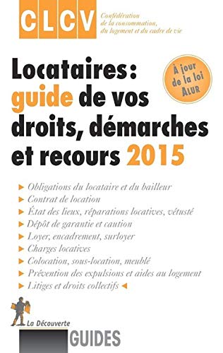 Locataires, guide de vos droits, démarches et recours 2015 Locataires, guide de vos droits, démarches et recours 2015