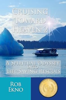Paperback Cruising Toward Heaven 2: A Spiritual Journey Into Life-Saving Rescues Book