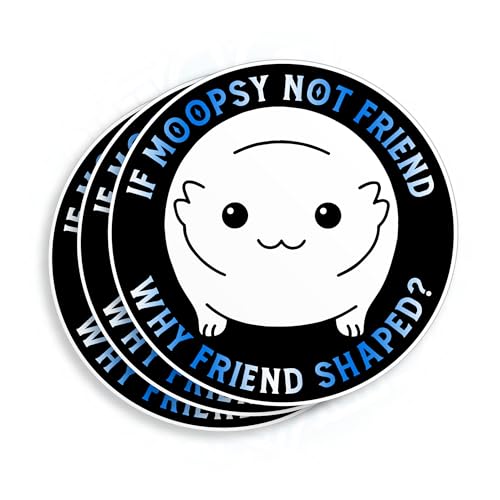 (3Pcs) If Moopsy Not Friend Why Friend Shaped Sticker 3 Funny Quote Cute Waterproof Die-Cut Vinyl Sticker for Laptop Water Bottle Phone Car Sticker Gifts 3 Inches