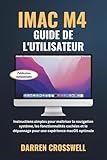 iMac M4 Guide de l\'utilisateur: Instructions simples pour maîtriser la navigation système, les fonctionnalités cachées et le dépannage pour une expérience macOS optimale