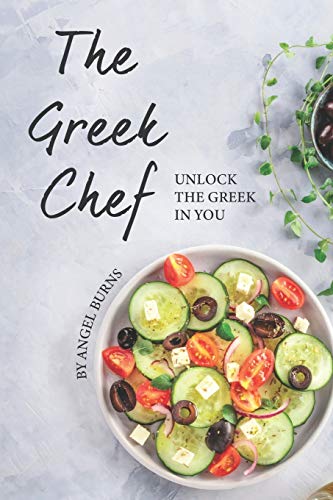 The Greek Chef: Unlock the Greek in You