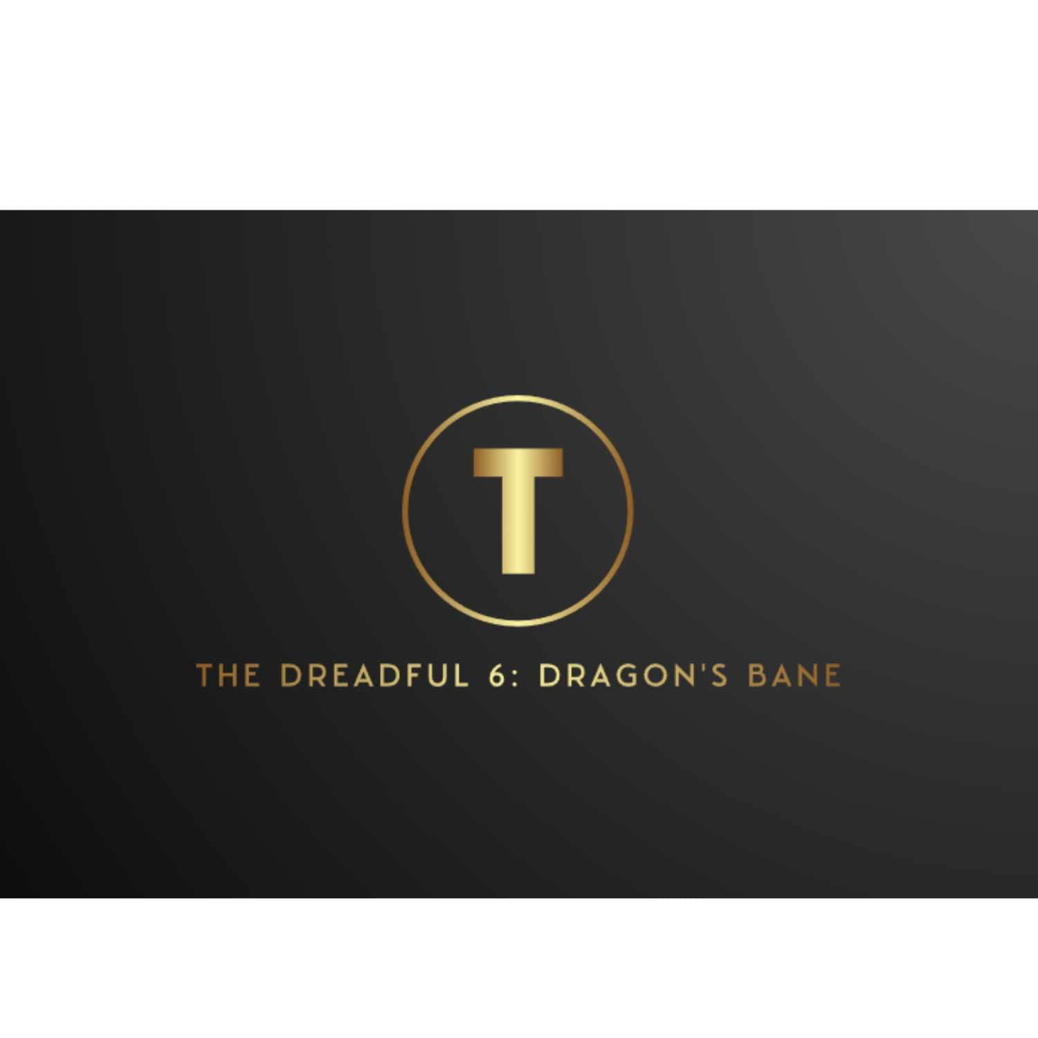 The Dreadful 6: Dragon's Bane
