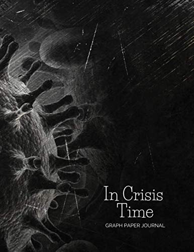  In Crisis Time: 4x4 Graph Paper Journal, Notebook, Diary, Log Book, Total 110 Pages, Large 8.5 x 11 inches, Blank Journal, Creative Space to Write Your Thoughts, Soft Cover
