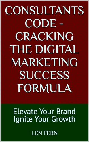 Consultants code - Cracking the Digital Marketing Success Formula: Elevate Your Brand Ignite Your Gr