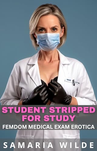 Student Stripped for Study: A CFNM, Age Gap, Medical Femdom Eroti...
