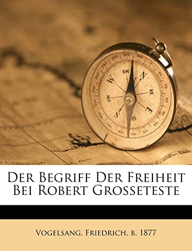 Der Begriff Der Freiheit Bei Robert Grosseteste (German Edition)