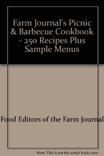 Farm Journal's Picnic & Barbecue Cookbook - 250 Recipes Plus Sample Menus