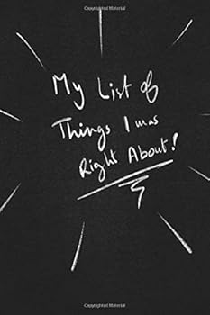 My List of Thingsi Was Right About : Funny Lined Notebook Business and Professional Humor