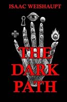 The Dark Path: Conspiracy Theories of Illuminati and Occult Symbolism in Pop Culture, the New Age Alien Agenda & Satanic Transhumanism 1974664228 Book Cover