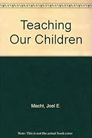 Teaching Our Children 0471562416 Book Cover
